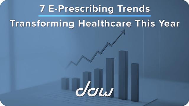 7 E-Prescribing Trends Transforming Healthcare This Year