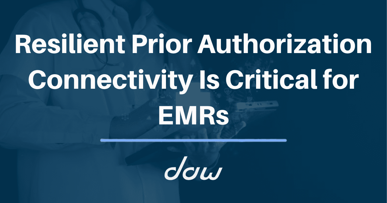 Resilient Prior Authorization Connectivity Is Critical for EMRs