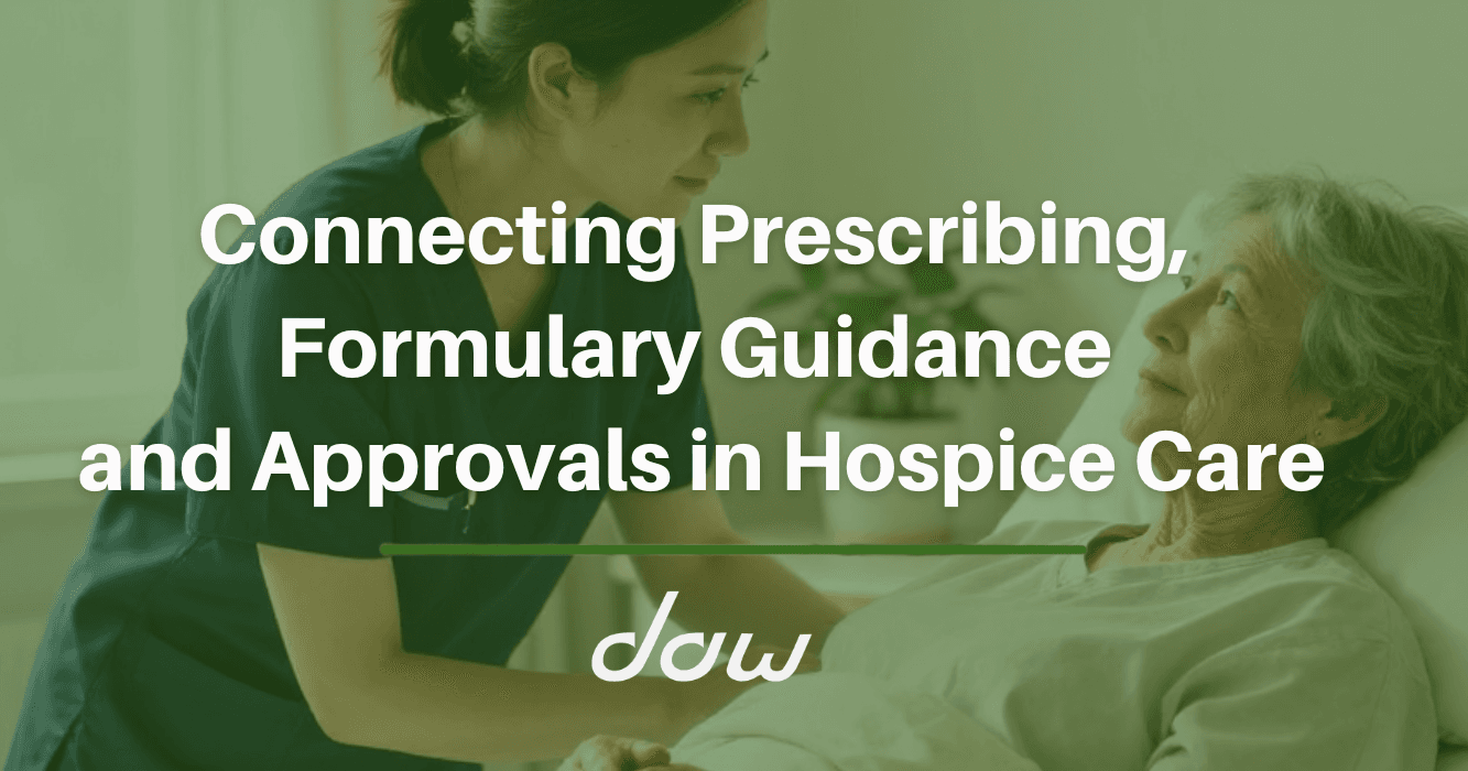 Connecting Prescribing, Formulary Guidance and Approvals in Hospice Care