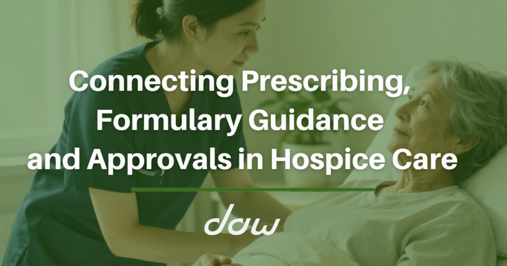 Connecting Prescribing, Formulary Guidance and Approvals in Hospice Care