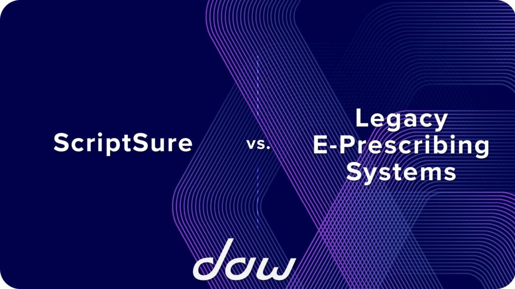 ScriptSure vs. Legacy E-Prescribing Systems- A Comparison